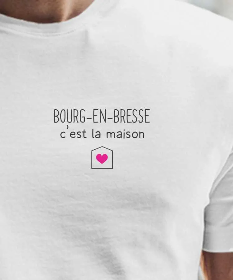 T-Shirt Bourg-en-Bresse C'est la maison