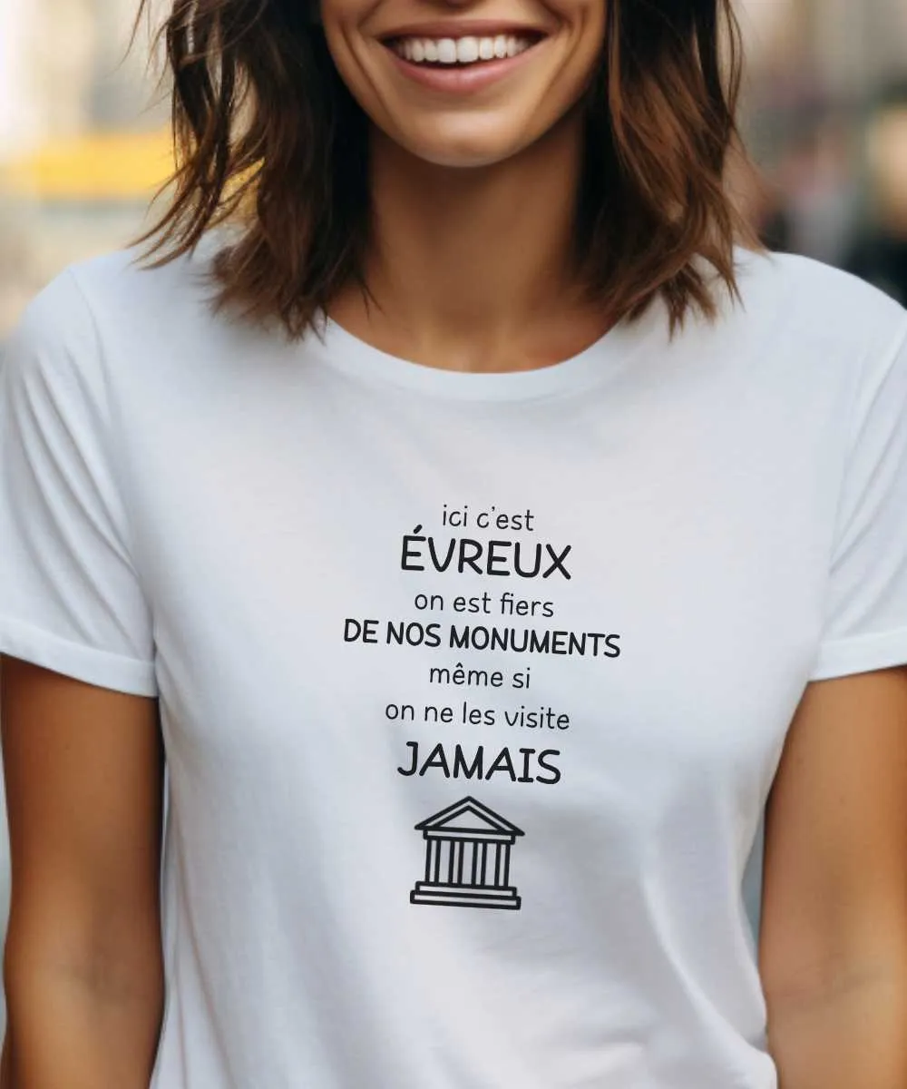 T-Shirt Ici c'est Évreux on est fiers de nos monuments même si on ne les visite jamais