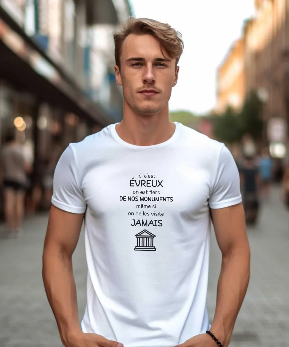 T-Shirt Ici c'est Évreux on est fiers de nos monuments même si on ne les visite jamais