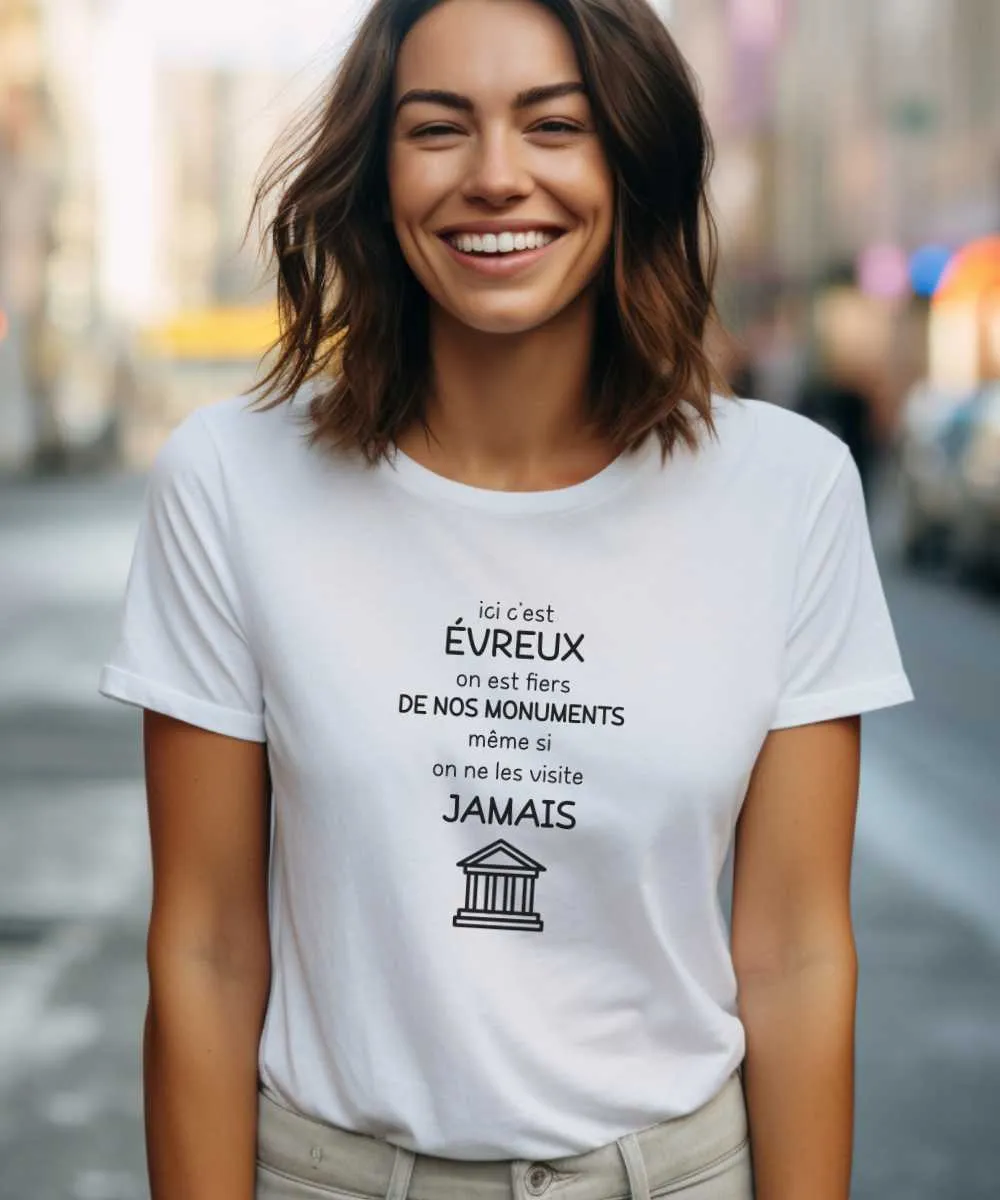 T-Shirt Ici c'est Évreux on est fiers de nos monuments même si on ne les visite jamais