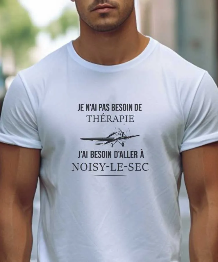 T-Shirt Je n'ai pas besoin de thérapie j'ai besoin d'aller à Noisy-le-Sec