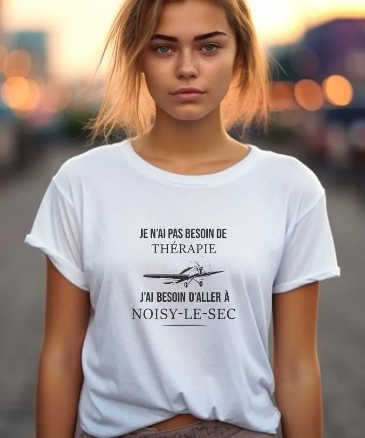 T-Shirt Je n'ai pas besoin de thérapie j'ai besoin d'aller à Noisy-le-Sec