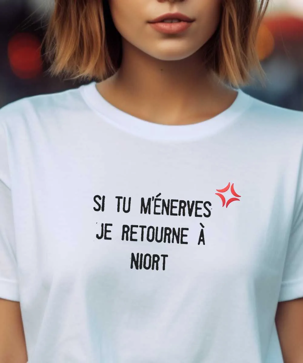 T-Shirt Si tu m'énerves je retourne à Niort