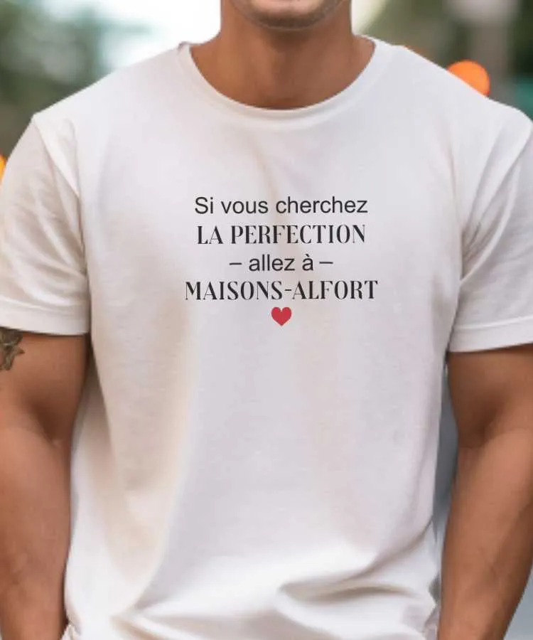 T-Shirt Si vous cherchez la perfection allez à Maisons-Alfort